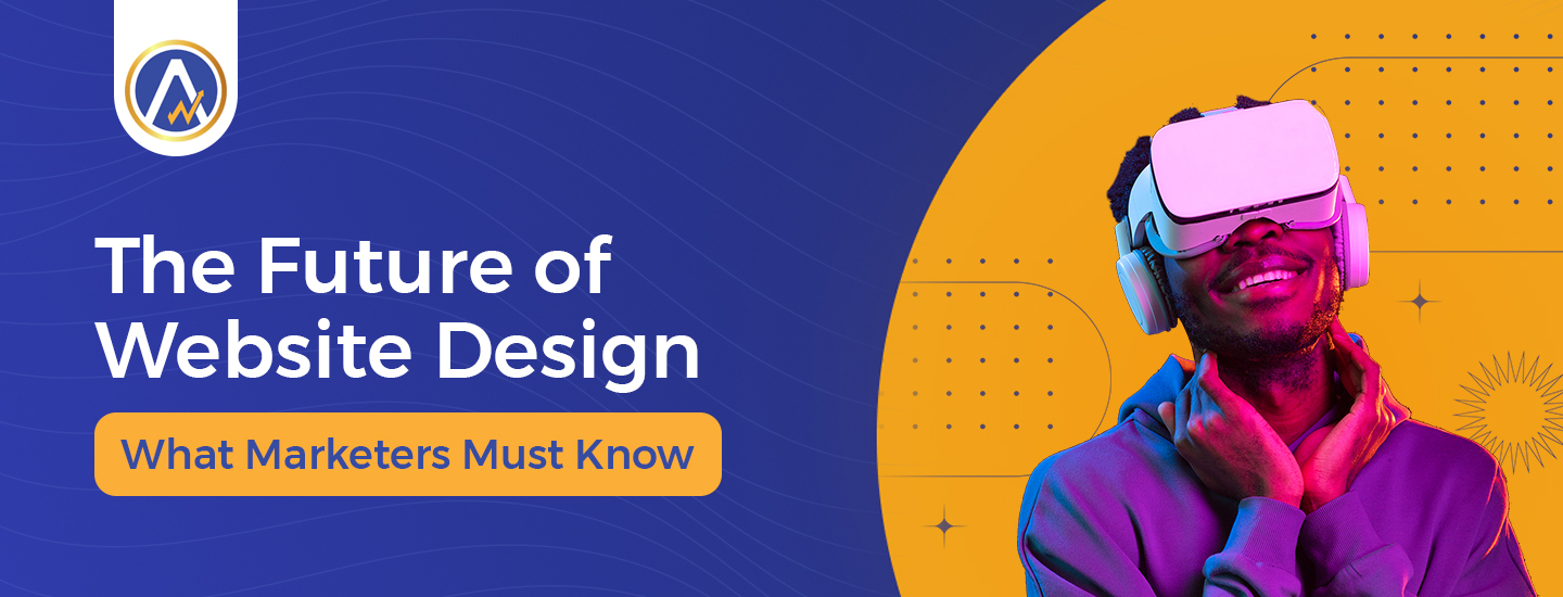 The Future of Website Design: What Marketers Must Known | AptonWorks